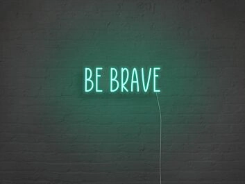 Be Brave Neon Sign for Motivational and Courageous Decor