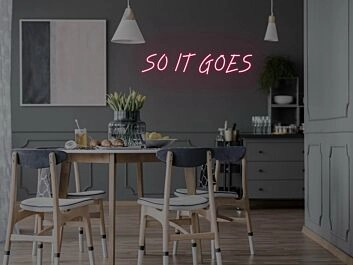 So It Goes Neon Sign for Inspirational and Reflective Spaces