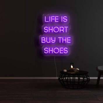 Life Is Short Buy The Shoes Neon Sign for Fun and Motivational Spaces