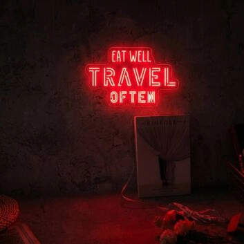 Eat Well Travel Often Neon Sign for Travel Enthusiasts and Food Lovers