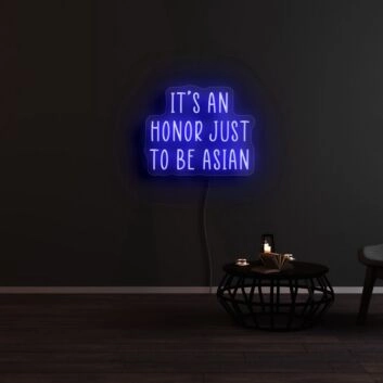 It&#039;s An Honor Just To Be Asian Neon Sign for Cultural Pride
