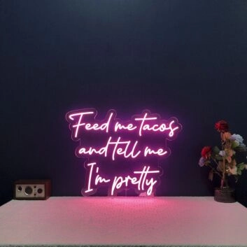 Feed Me Tacos And Tell Me I'm Pretty Neon Sign for Dining Areas and Fun Spaces