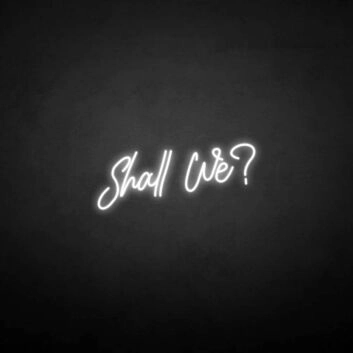 &#39;Shall we?&#39; neon sign