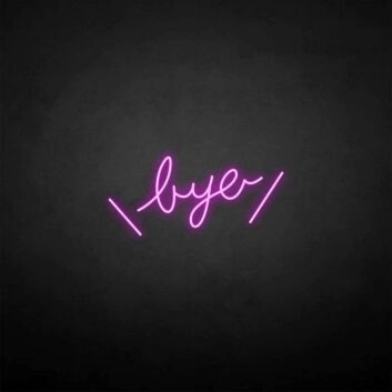 &#39;Bye&#39; neon sign
