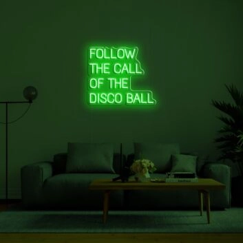 Follow The Call Of The Disco Ball Neon Sign for Fun and Party Spaces