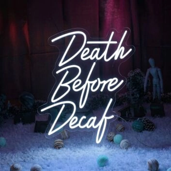 Death Before Decaf Neon Sign for Coffee Lovers