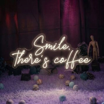 Smile There's Coffee Neon Sign for Coffee Lovers