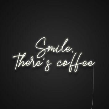 Smile There's Coffee Neon Sign for Coffee Lovers