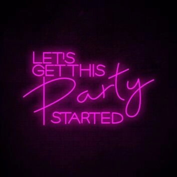 Let&#039;s Get This Party Started Neon Sign for Party and Social Spaces