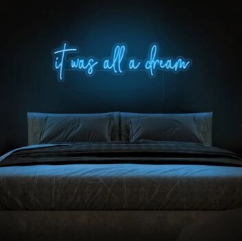 It Was All A Dream Neon Sign for Inspirational and Positive Spaces