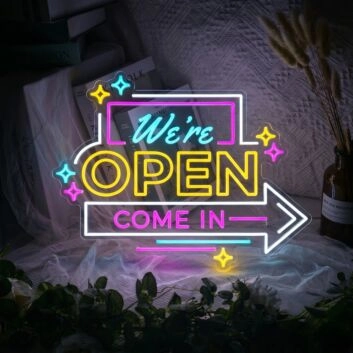 We're Open Come In Neon Sign for Businesses and Shops