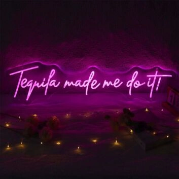 Tequila Made Me Do It Neon Sign for Fun and Social Spaces