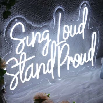 Sing Loud Stand Proud Neon Sign for Music Lovers and Positive Spaces
