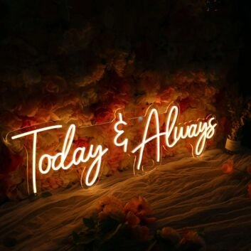 Today And Always Neon Sign for Inspirational and Positive Spaces