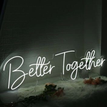 Better Together White Custom Neon Sign for Inspirational and Positive Spaces