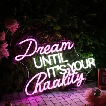 Dream Until It&#039;s Your Reality Custom Neon Sign for Inspirational and Motivational Spaces