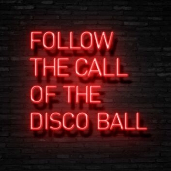 Follow The Call Of The Disco Ball Neon Sign for Party and Dance Spaces