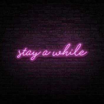 Stay A While Neon Sign for Welcoming and Cozy Spaces