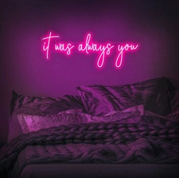It Was Always You Neon Sign for Romantic and Loving Spaces