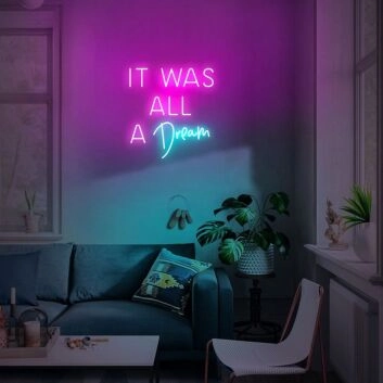 It Was All A Dream Neon Sign for Inspirational and Positive Spaces