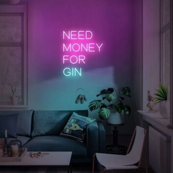 Need Money For Gin Neon Sign ideal for bars and drinking spots
