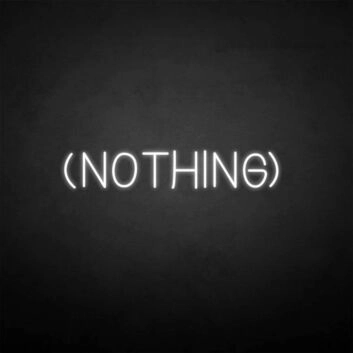 &#39;NOTHING&#39; neon sign