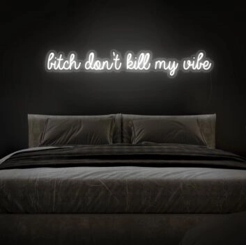 Btch Dont Kill My Vibe Neon Sign for bold and edgy decor