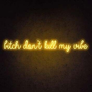 Btch Dont Kill My Vibe Neon Sign for bold and edgy decor