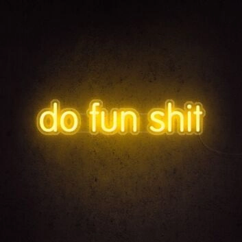 Do Fun Sht Neon Sign for playful and bold environments
