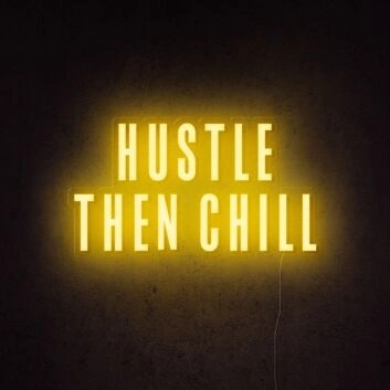 Hustle Then Chill Neon Sign for balanced and productive environments