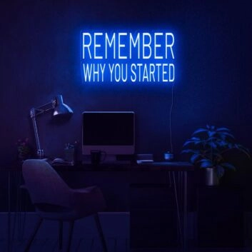 Remember Why You Started Neon Sign for motivational and encouraging decor