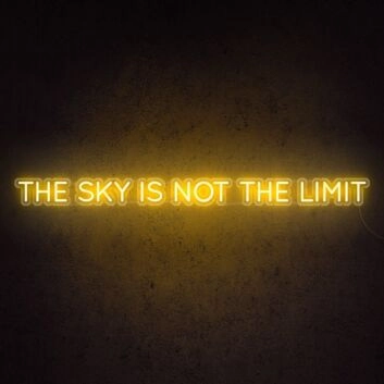 The Sky Is Not The Limit Neon Sign for aspirational and motivational spaces
