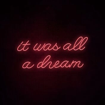 It Was All A Dream 2 Neon Sign for creative and inspiring spaces