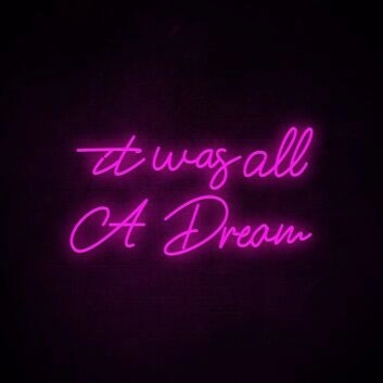 It Was All A Dream 3 Neon Sign adds a whimsical touch to any room