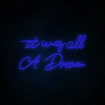 It Was All A Dream 3 Neon Sign adds a whimsical touch to any room