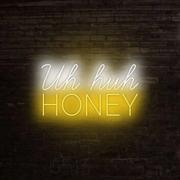 Uh Huh Honey Neon Sign V2 for playful and affectionate settings