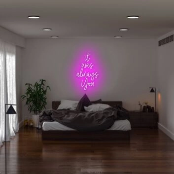 It Was Always You Neon Sign for romantic and loving settings