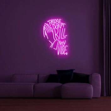 Dont Kill My Vibe Neon Sign for Bold Statements