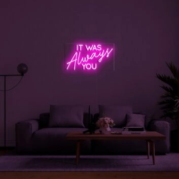It Was Always You Neon Sign for Romantic Bedrooms