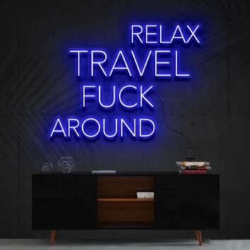 Relax Travel Fuck Around Neon Sign for Playful and Bold Decor