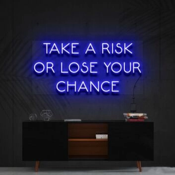 Take A Risk Or Lose Your Chance Neon Sign for Motivational Decor