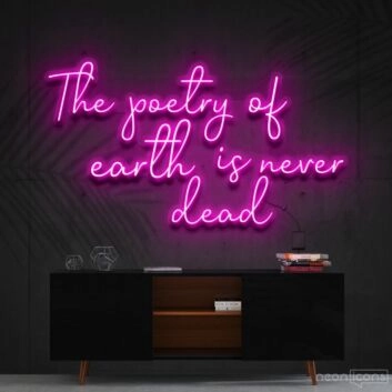 The Poetry Of Earth Is Never Dead Neon Sign for Inspirational and Nature Themed Decor
