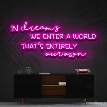 In Dreams We Enter A World Entirely Our Own Neon Sign for Whimsical Decor