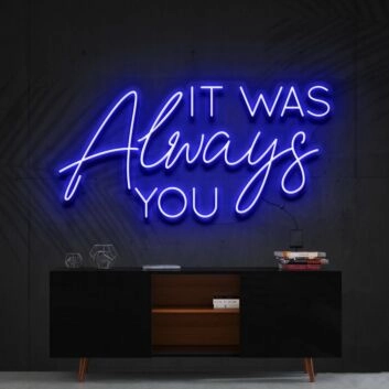 It Was Always You Neon Sign for Romantic Bedrooms