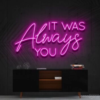 It Was Always You Neon Sign for Romantic Bedrooms