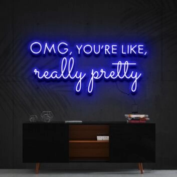 Omg Youre Like Really Pretty Neon Sign for Beauty Studios and Positive Spaces