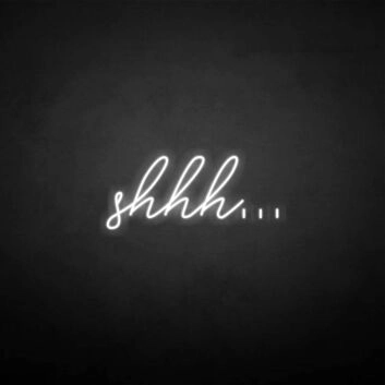 &#39;SHHH&#39; neon sign