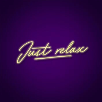 Just Relax Neon Sign Create a relaxing ambiance in any space