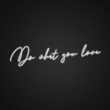 Do What You Love Sign Neon Sign Inspire yourself to follow your passion