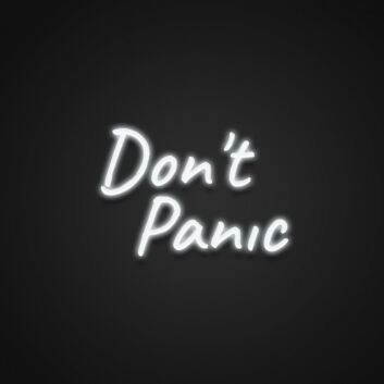 Dont Panic Neon Sign Keep calm with this reassuring message